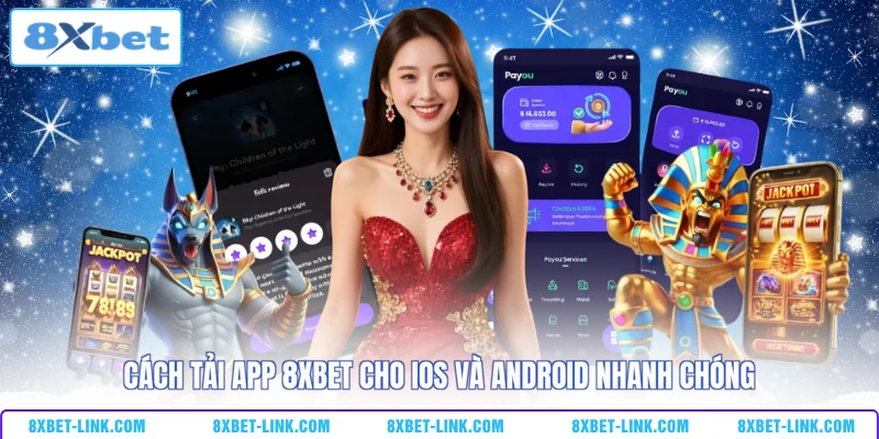 Tải app 8xbet Cách tải app 8XBET cho iOS và Android nhanh chóng