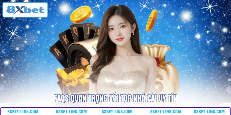 FAQs quan trọng với top nhà cái uy tín