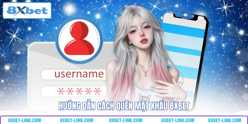 Đăng nhập 8xbet Hướng dẫn cách quên mật khẩu 8xbet