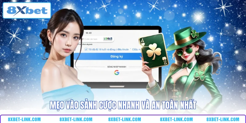 Đăng nhập 8xbet Mẹo vào sảnh cược nhanh và an toàn nhất