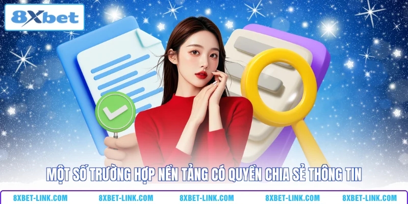 Quyền riêng tư Một số trường hợp nền tảng có quyền chia sẻ thông tin