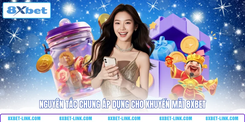 Khuyến mãi 8xbet Nguyên tắc chung áp dụng cho khuyến mãi 8XBET