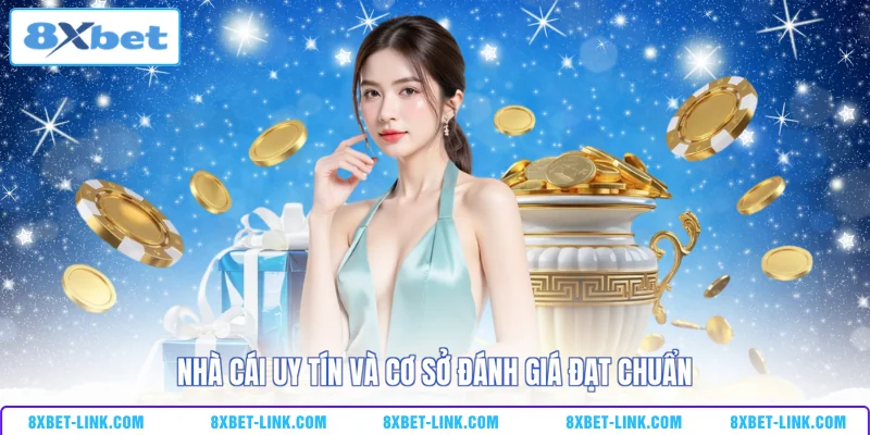 Nhà cái uy tín và cơ sở đánh giá đạt chuẩn