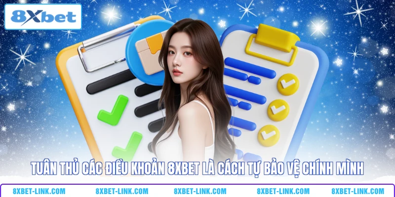 Tuân thủ các điều khoản 8XBET là cách tự bảo vệ chính mình