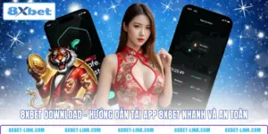 8XBET download - Hướng dẫn tải app 8xbet nhanh và an toàn