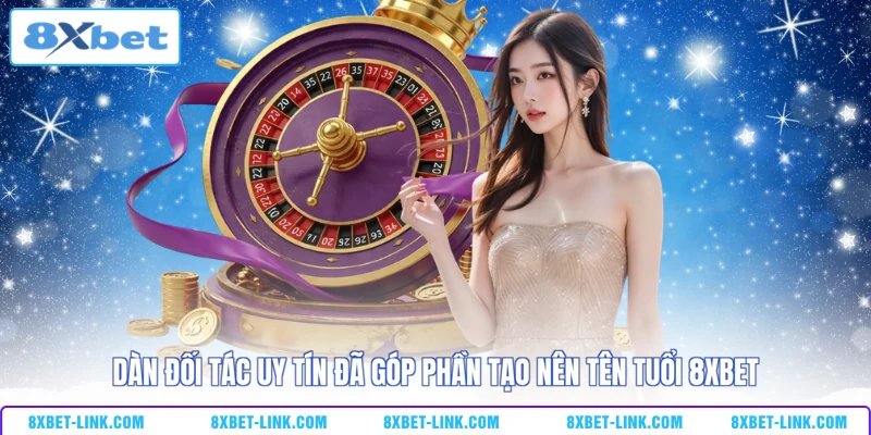 Live Casino 8XBET Dàn đối tác uy tín đã góp phần tạo nên tên tuổi 8XBET