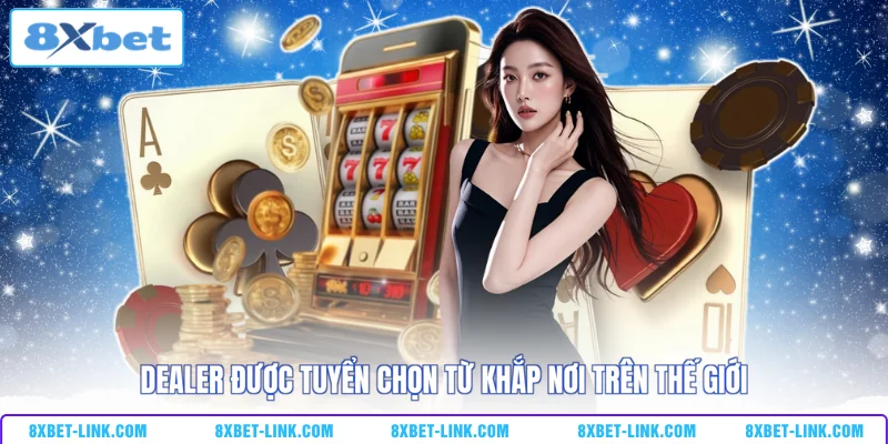 Live Casino 8XBET Dealer được tuyển chọn từ khắp nơi trên thế giới
