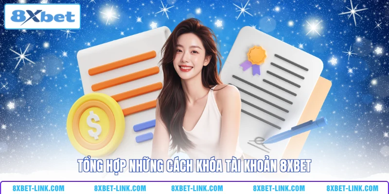 Cách Khóa Tài Khoản 8XBET Nhanh Chóng, An Toàn Tuyệt Đối Tổng hợp những cách khóa tài khoản 8XBET